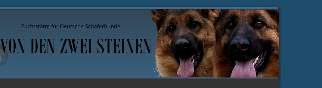Zuchtstätte für Deutsche Schäferhunde VON DEN ZWEI STEINEN